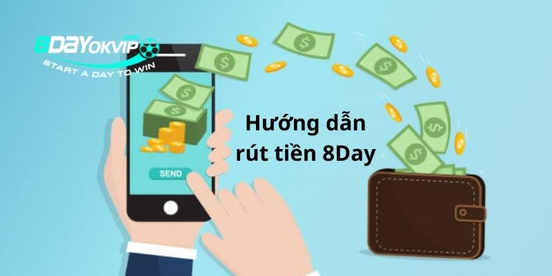 Hướng dẫn rút tiền 8Day